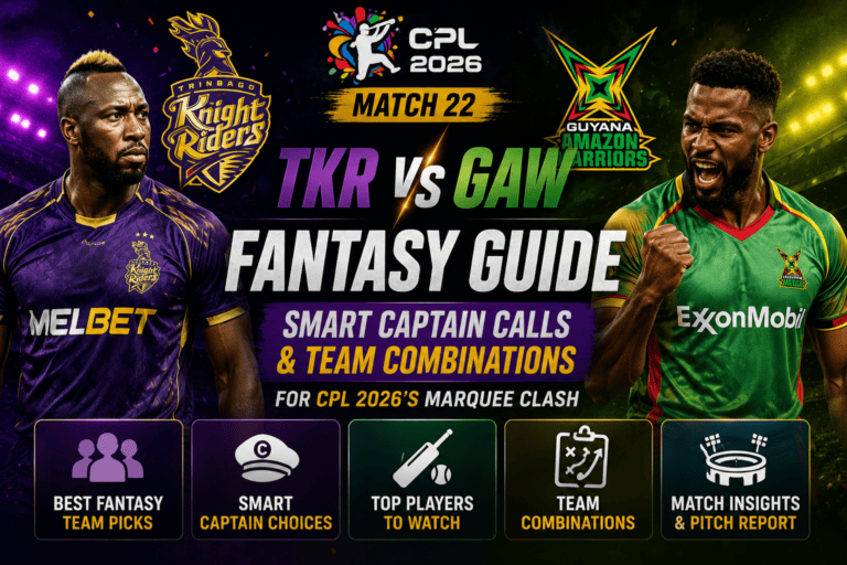 TKR vs GAW Match 22 Fantasy Guide Smart Captain Calls and Team Combinations for CPL 2026's Marquee Clash